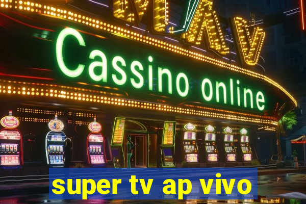 super tv ap vivo